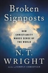 Broken Signposts: How Christianity Makes Sense of the World cena un informācija | Garīgā literatūra | 220.lv
