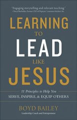 Learning to Lead Like Jesus: 11 Principles to Help You Serve, Inspire, and Equip Others cena un informācija | Garīgā literatūra | 220.lv