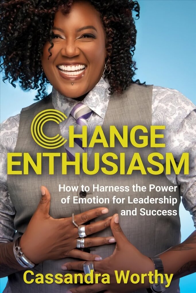 Change Enthusiasm: How to Harness the Power of Emotion for Leadership and Success цена и информация | Ekonomikas grāmatas | 220.lv