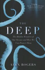 Deep: The Hidden Wonders of Our Oceans and How We Can Protect Them cena un informācija | Ekonomikas grāmatas | 220.lv