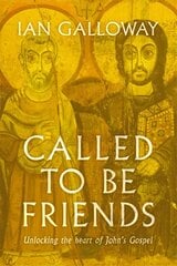 Called To Be Friends: Unlocking the Heart of John's Gospel цена и информация | Духовная литература | 220.lv