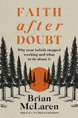 Faith after Doubt: Why Your Beliefs Stopped Working and What to Do About It cena un informācija | Garīgā literatūra | 220.lv