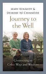 Journey to the Well: Connecting to Celtic Ways and Wisdom cena un informācija | Garīgā literatūra | 220.lv