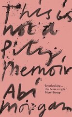 This is Not a Pity Memoir: The heartbreaking and life-affirming bestseller from the writer of The Split цена и информация | Биографии, автобиогафии, мемуары | 220.lv