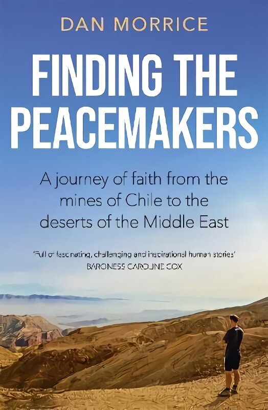 Finding the Peacemakers: A journey of faith from the mines of Chile to the deserts of the Middle East цена и информация | Garīgā literatūra | 220.lv