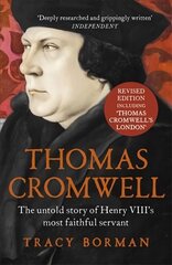 Thomas Cromwell: The untold story of Henry VIII's most faithful servant cena un informācija | Biogrāfijas, autobiogrāfijas, memuāri | 220.lv