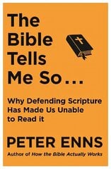 Bible Tells Me So: Why defending Scripture has made us unable to read it cena un informācija | Garīgā literatūra | 220.lv
