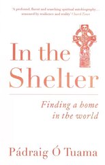 In the Shelter: Finding a Home in the World cena un informācija | Garīgā literatūra | 220.lv