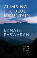 Climbing the Blue Mountain: A Guide to Meditation and the Spiritual Journey 3rd edition цена и информация | Духовная литература | 220.lv