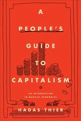 People's Guide to Capitalism: An Introduction to Marxist Economics cena un informācija | Ekonomikas grāmatas | 220.lv