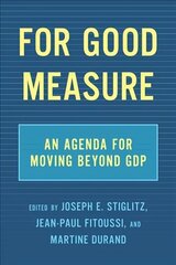 For Good Measure: An Agenda for Moving Beyond GDP cena un informācija | Ekonomikas grāmatas | 220.lv