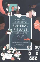 Crafting Meaningful Funeral Rituals: A Practical Guide cena un informācija | Garīgā literatūra | 220.lv