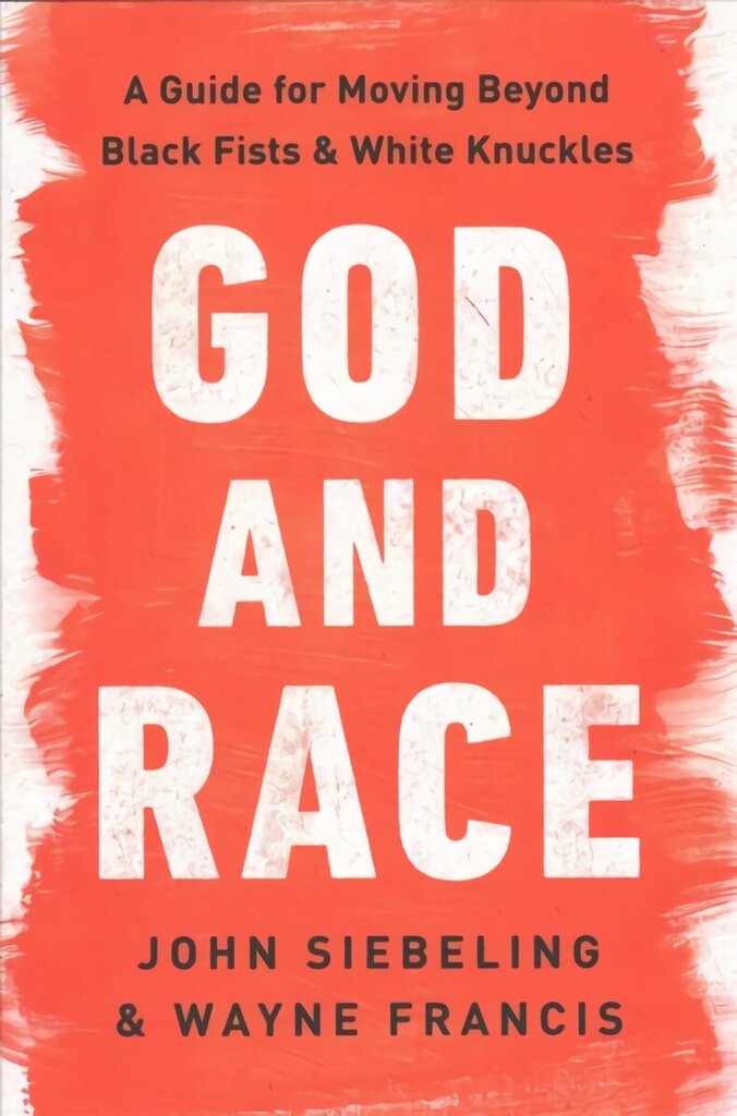 God and Race: A Guide for Moving Beyond Black Fists and White Knuckles цена и информация | Garīgā literatūra | 220.lv