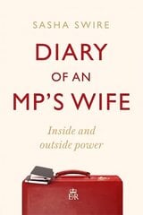 Diary of an MP's Wife: Inside and Outside Power: 'riotously candid' Sunday Times цена и информация | Биографии, автобиогафии, мемуары | 220.lv