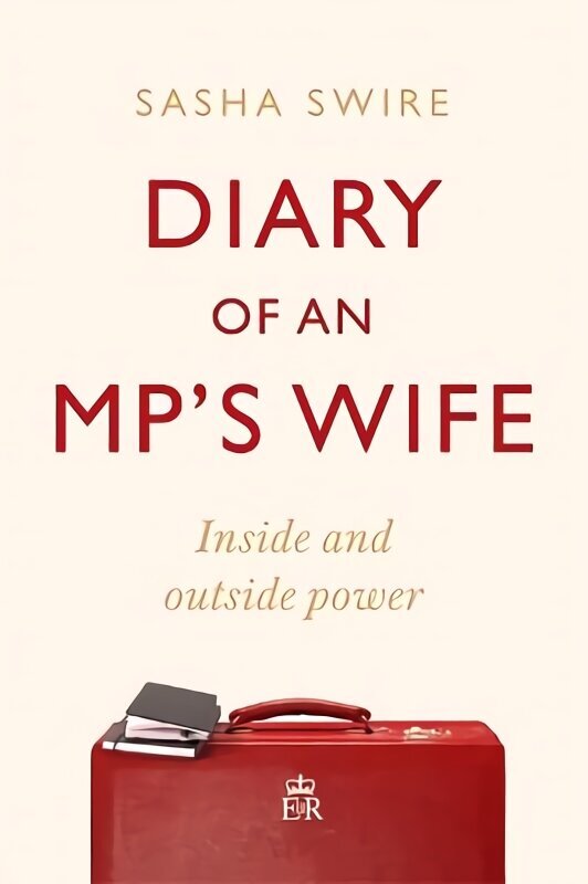 Diary of an MP's Wife: Inside and Outside Power: 'riotously candid' Sunday Times cena un informācija | Biogrāfijas, autobiogrāfijas, memuāri | 220.lv