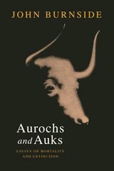 Aurochs and Auks: Essays on mortality and extinction cena un informācija | Grāmatas par veselīgu dzīvesveidu un uzturu | 220.lv