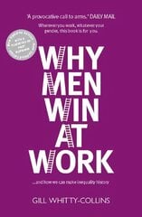 Why Men Win at Work: ...and How We Can Make Inequality History 2nd edition cena un informācija | Ekonomikas grāmatas | 220.lv