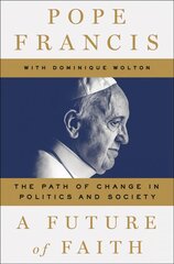 Future of Faith: The Path of Change in Politics and Society цена и информация | Духовная литература | 220.lv