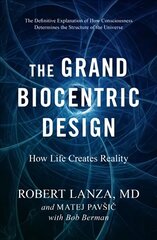 Grand Biocentric Design: How Life Creates Reality cena un informācija | Ekonomikas grāmatas | 220.lv