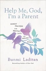 Help Me, God, I'm a Parent: Honest Prayers for Hectic Days and Endless Nights cena un informācija | Garīgā literatūra | 220.lv