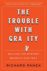 Trouble With Gravity: Solving the Mystery Beneath Our Feet cena un informācija | Ekonomikas grāmatas | 220.lv