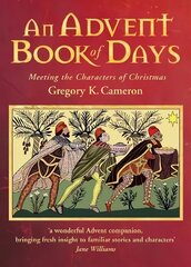 Advent Book of Days: Meeting the characters of Christmas cena un informācija | Garīgā literatūra | 220.lv