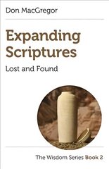 Expanding Scriptures: Lost and Found - The Wisdom Series Book 2 cena un informācija | Garīgā literatūra | 220.lv