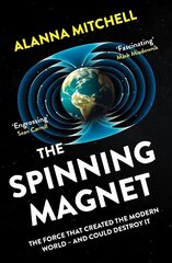 Spinning Magnet: The Force That Created the Modern World - and Could Destroy It цена и информация | Книги по экономике | 220.lv