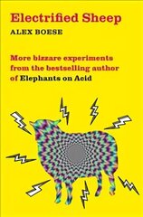 Electrified Sheep: Bizarre experiments from the bestselling author of Elephants on Acid New Edition cena un informācija | Ekonomikas grāmatas | 220.lv