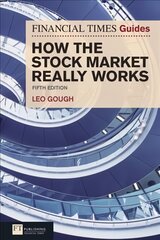 Financial Times Guide to How the Stock Market Really Works, The: FT Guide to How the Stock Market Really Works 5th edition цена и информация | Книги по экономике | 220.lv