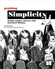 Grokking Simplicity: Taming Complex Software with Functional Thinking cena un informācija | Ekonomikas grāmatas | 220.lv