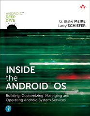Inside the Android OS: Building, Customizing, Managing and Operating Android System Services cena un informācija | Ekonomikas grāmatas | 220.lv