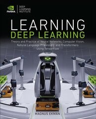 Learning Deep Learning: Theory and Practice of Neural Networks, Computer Vision, Natural Language Processing, and Transformers Using TensorFlow cena un informācija | Ekonomikas grāmatas | 220.lv