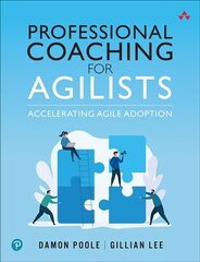 Professional Coaching for Agilists: Accelerating Agile Adoption cena un informācija | Ekonomikas grāmatas | 220.lv