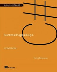 Functional Programming in C# 2nd edition cena un informācija | Ekonomikas grāmatas | 220.lv