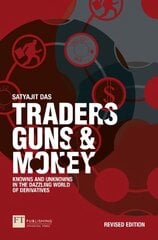 Traders, Guns and Money: Knowns and Unknowns in the Dazzling World of Derivatives 3rd edition цена и информация | Книги по экономике | 220.lv