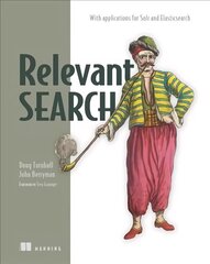 Relevant Search: With Applications for Solr and Elasticsearch cena un informācija | Ekonomikas grāmatas | 220.lv