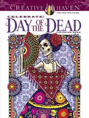 Creative Haven Celebrate! Day of the Dead Coloring Book цена и информация | Книги о питании и здоровом образе жизни | 220.lv