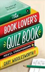 Book Lover's Quiz Book: Novel Conundrums цена и информация | Книги о питании и здоровом образе жизни | 220.lv