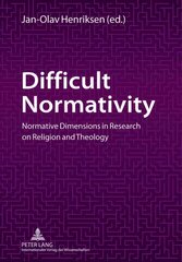 Difficult Normativity: Normative Dimensions in Research on Religion and Theology New edition cena un informācija | Garīgā literatūra | 220.lv