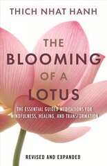 Blooming of a Lotus: Essential Guided Meditations for Mindfulness, Healing, and Transformation цена и информация | Духовная литература | 220.lv