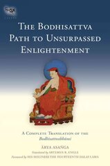 Bodhisattva Path to Unsurpassed Enlightenment: A Complete Translation of the Bodhisattvabhumi цена и информация | Духовная литература | 220.lv