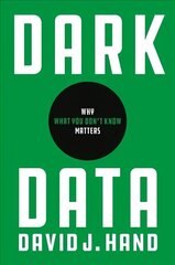 Dark Data: Why What You Don't Know Matters цена и информация | Книги по экономике | 220.lv