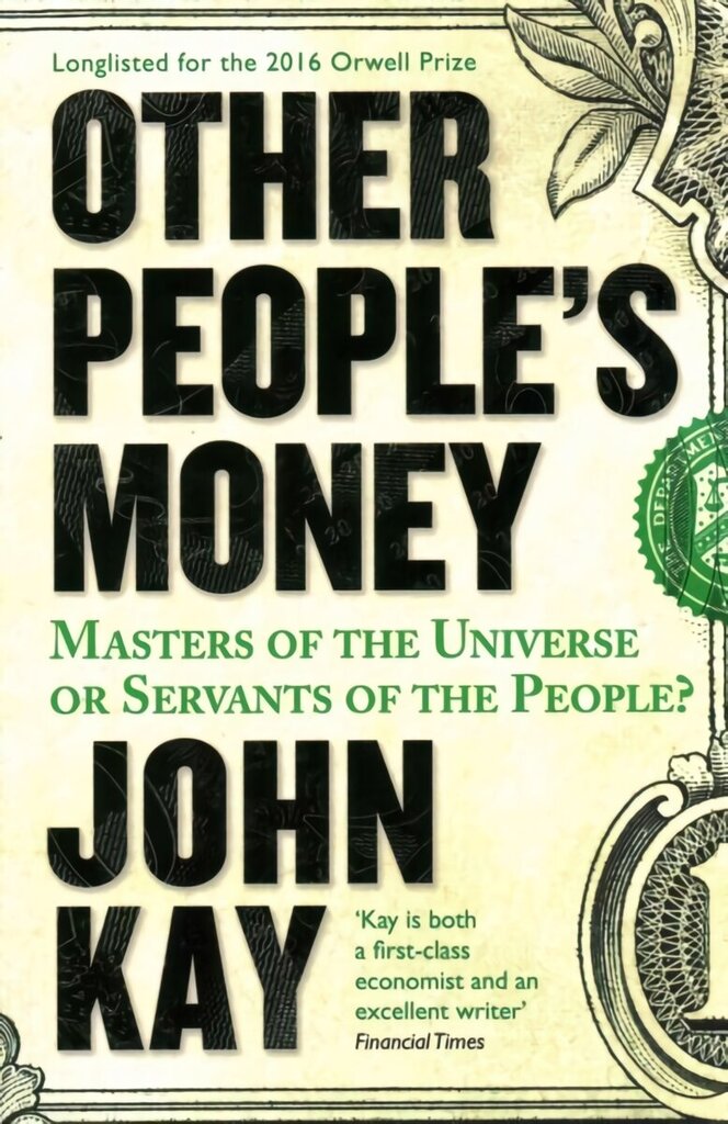 Other People's Money: Masters of the Universe or Servants of the People? Main цена и информация | Ekonomikas grāmatas | 220.lv