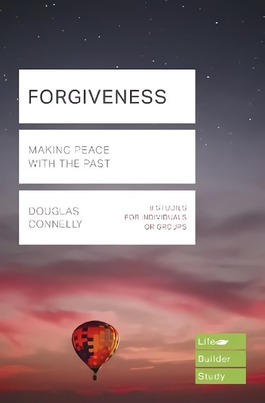 Forgiveness (Lifebuilder Study Guides): Making peace with the past цена и информация | Garīgā literatūra | 220.lv