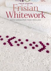 Frisian Whitework: Dutch Embroidery from Friesland цена и информация | Книги о питании и здоровом образе жизни | 220.lv