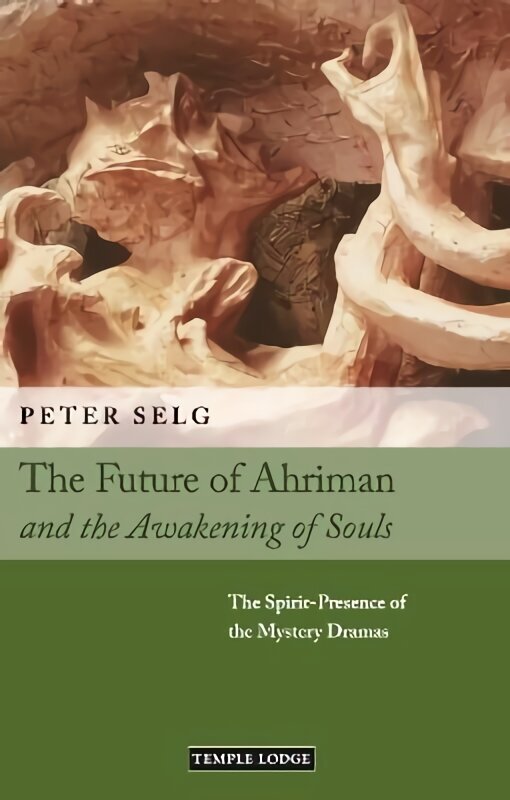 Future of Ahriman and the Awakening of Souls: The Spirit-Presence of the Mystery Dramas цена и информация | Garīgā literatūra | 220.lv