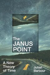 Janus Point: A New Theory of Time cena un informācija | Ekonomikas grāmatas | 220.lv