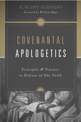 Covenantal Apologetics: Principles and Practice in Defense of Our Faith cena un informācija | Garīgā literatūra | 220.lv