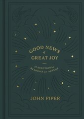 Good News of Great Joy: 25 Devotional Readings for Advent cena un informācija | Garīgā literatūra | 220.lv